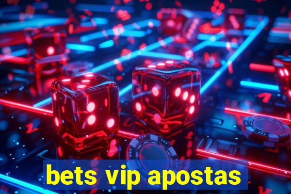 bets vip apostas